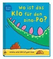 Diane Fox, Christyan Fox - Wo ist das Klo für den Dino-Po?, Inbunden