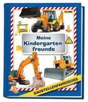 bokomslag Baustellenfahrzeuge: Meine Kindergartenfreunde