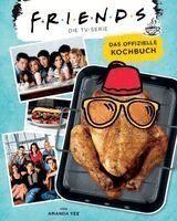 Amanda Nicole Yee - Friends: Die TV-Serie: Das offizielle Kochbuch, Inbunden