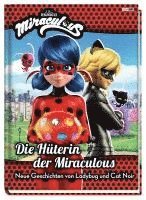 bokomslag Miraculous: Die Hüterin der Miraculous - Neue Geschichten von Ladybug und Cat Noir