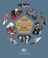 bokomslag DIE OFFIZIELLE GESCHICHTE DER FIFA FUSSBALL-WELTMEISTERSCHAFT(TM)