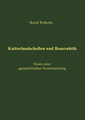 Bernd Wulkotte - Kulturlandschaften und Bauernhöfe, Häftad