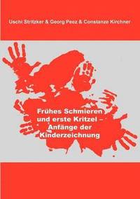 bokomslag Frhes Schmieren und erste Kritzel - Anfnge der Kinderzeichnung