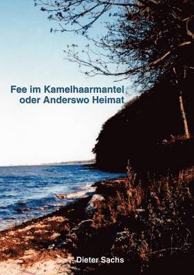 Fee im Kamelhaarmantel oder Anderswo Heimat 1