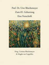 bokomslag Prof. Dr. Uwe Böschemeyer, zum 65. Geburtstag - Eine Festschrift