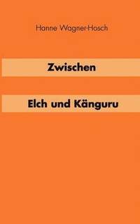bokomslag Zwischen Elch und Känguruh