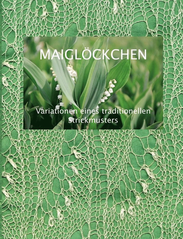 Maigloeckchen - Variationen eines traditionellen Strickmusters 1