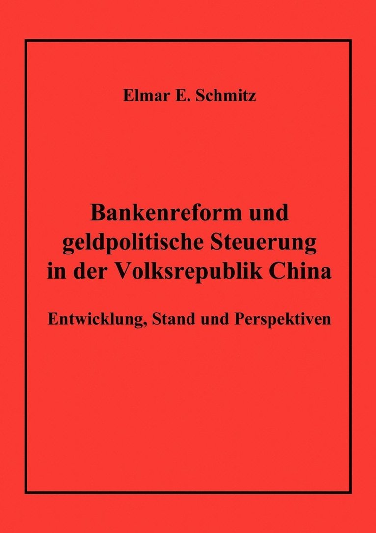 Elmar E Schmitz, Elmar E. Schmitz - Bankenreform und geldpolitische Steuerung in der Volksrepublik China, Häftad