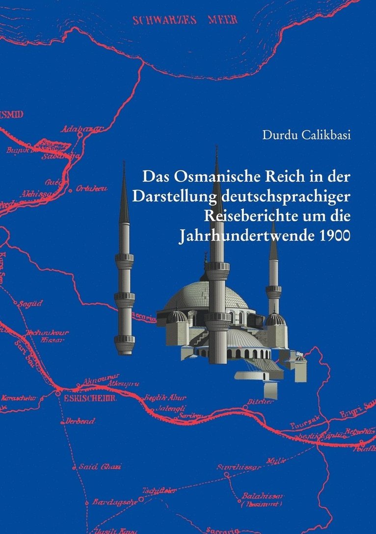 Das Osmanische Reich in der Darstellung deutschsprachiger Reiseberichte um die Jahrhundertwende 1900 1