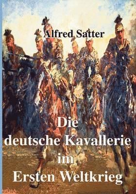 Die deutsche Kavallerie im ersten Weltkrieg 1