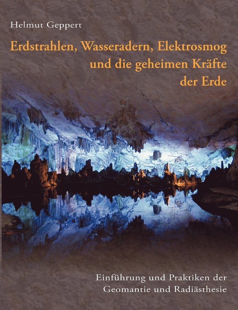 Erdstrahlen, Wasseradern, Elektrosmog und die geheimen Krfte der Erde 1