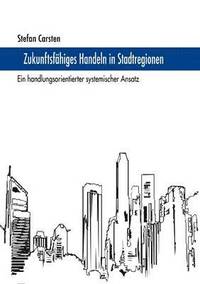bokomslag Zukunftsfähiges Handeln in Stadtregionen