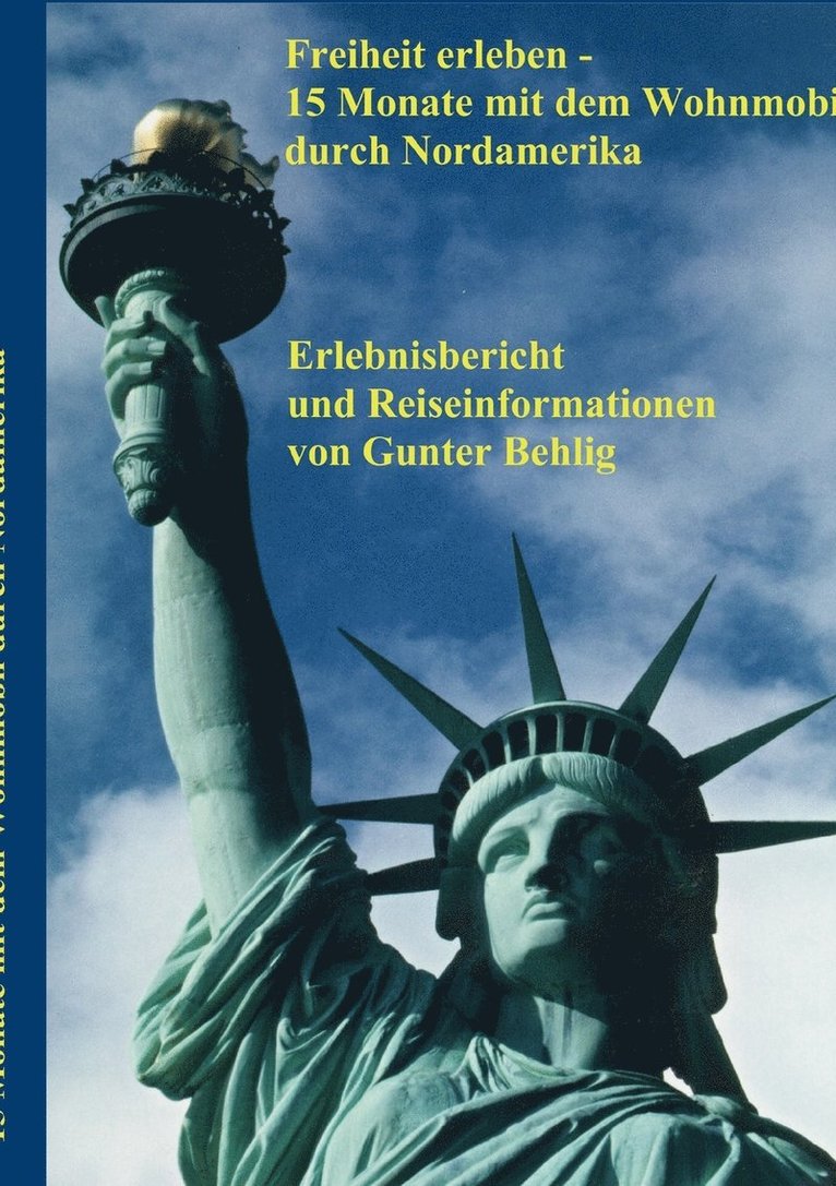 Gunter Behlig - Freiheit erleben - 15 Monate mit dem Wohnmobil durch Nordamerika, Häftad