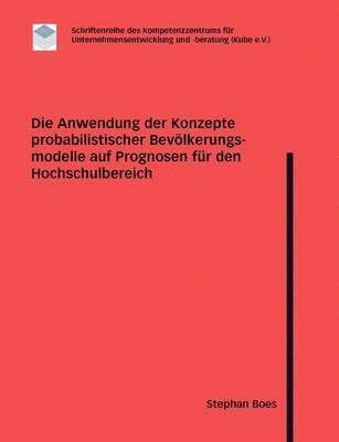 bokomslag Anwendung der Konzepte probabilistischer Bevölkerungsmodelle auf Prognosen für den Hochschulbereich
