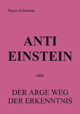 Jürgen Kuhlmann (Ahasverus) - Anti Einstein, Häftad