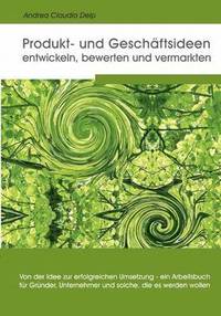 bokomslag Produkt- und Geschäftsideen entwickeln, bewerten und vermarkten