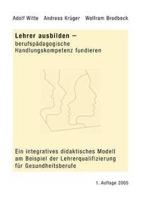 bokomslag Lehrer ausbilden - berufspadagogische Handlungskompetenz fundieren