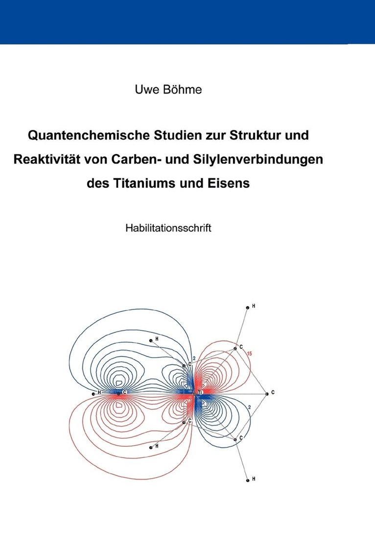 Uwe Böhme - Quantenchemische Studien zur Struktur und Reaktivität von Carben- und Silylenverbindungen des Titaniums und Eisens, Häftad