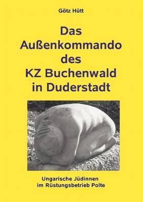 Das Auenkommando des KZ Buchenwald in Duderstadt 1