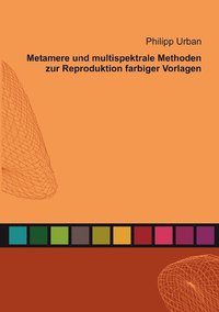 bokomslag Metamere und multispektrale Methoden zur Reproduktion farbiger Vorlagen