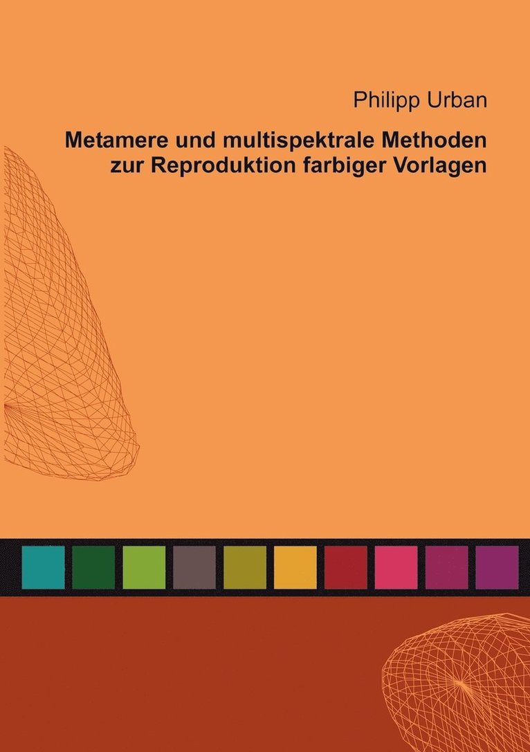 Metamere und multispektrale Methoden zur Reproduktion farbiger Vorlagen 1