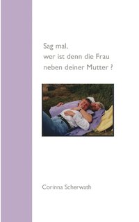 bokomslag Sag mal, wer ist denn die Frau neben deiner Mutter?