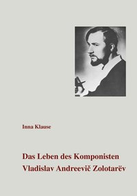 bokomslag Das Leben des Komponisten Vladislav Andreevic Zolotarev