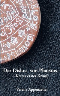 bokomslag Der Diskos von Phaistos - Kretas erster Krimi?