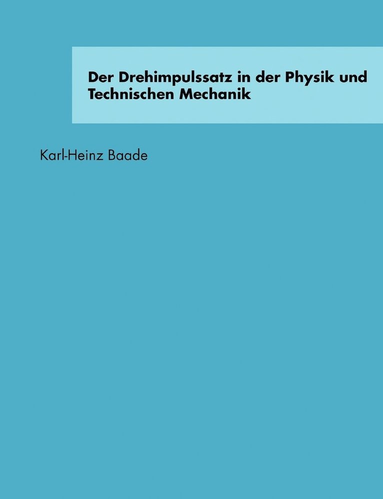 Der Drehimpulssatz in der Physik und Technischen Mechanik 1