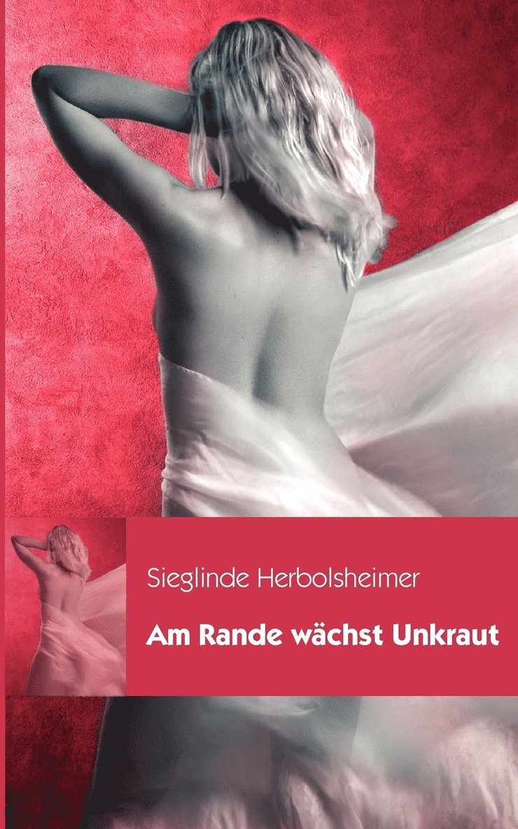 Sieglinde Herbolsheimer - Am Rande wächst Unkraut, Häftad