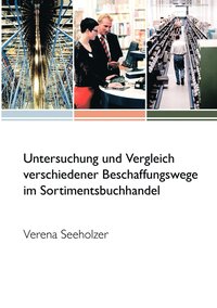 bokomslag Untersuchung und Vergleich verschiedener Beschaffungswege im Sortimentsbuchhandel