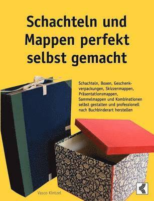 bokomslag Schachteln und Mappen perfekt selbst gemacht: Schachteln, Boxen, Geschenkverpackungen, Skizzenmappen, Präsentationsmappen, Sammelmappen und Kombinatio