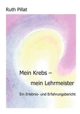 Mein Krebs - mein Lehrmeister 1