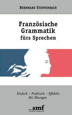 Bernhard Stentenbach - Französische Grammatik fürs Sprechen, Häftad