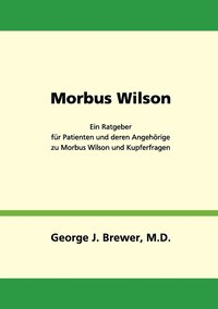 bokomslag Morbus Wilson - Ein Ratgeber fr Patienten und deren Angehrige zu Morbus Wilson und Kupferfragen