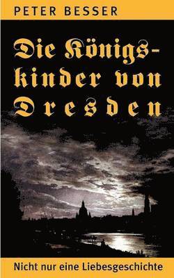 Die Knigskinder von Dresden 1