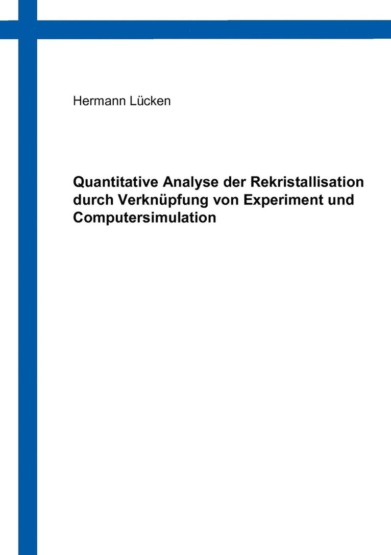 Quantitative Analyse der Rekristallisation durch Verknupfung von Experiment und Computersimulation 1