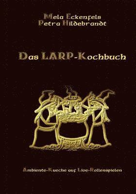 Petra Hildebrandt, Mela Eckenfels - LARP-Kochbuch, Häftad