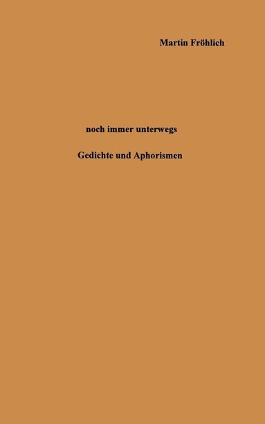 Martin Fröhlich - Noch immer unterwegs, Häftad