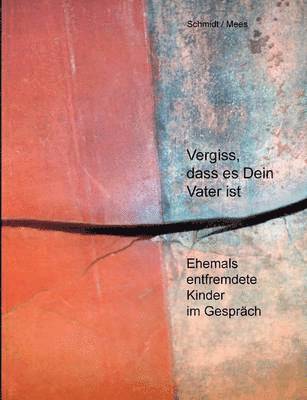 Allard Mees, Elisabeth Schmidt - Vergiss, dass es Dein Vater ist!, Häftad