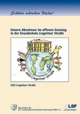 Ggs Liegnitzer Straße, GGS Liegnitzer Straße - Buch AG - Abenteuer im offenen Ganztag, Häftad