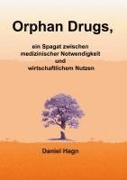 bokomslag Orphan Drugs, ein Spagat zwischen medizinischer Notwendigkeit und wirtschaftlichem Nutzen