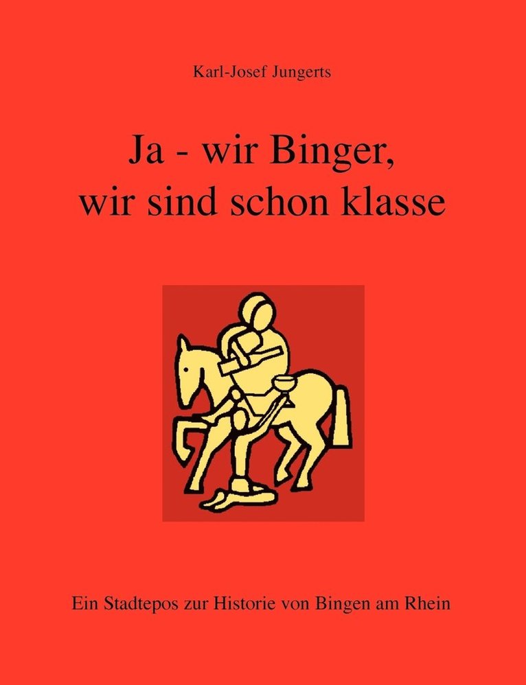 Karl-Josef Jungerts - Ja - wir Binger, wir sind schon klasse, Häftad
