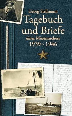 Tagebuch und Briefe eines Minensuchers 1939-1946 1