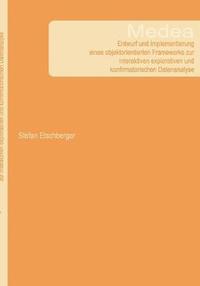 bokomslag Medea - Entwurf und Implementierung eines objektorientierten Frameworks zur interaktiven explorativen und konfirmatorischen Datenanalyse