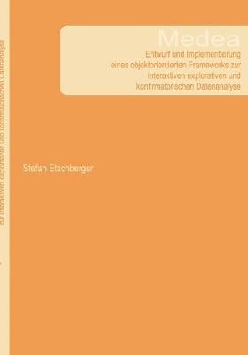 bokomslag Medea - Entwurf und Implementierung eines objektorientierten Frameworks zur interaktiven explorativen und konfirmatorischen Datenanalyse