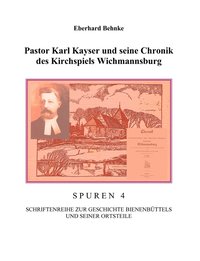 bokomslag Pastor Karl Kayser und seine Chronik des Kirchspiels Wichmannsburg