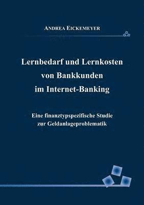 Andrea Eickemeyer - Lernbedarf und Lernkosten von Bankkunden im Internet-Banking, Häftad