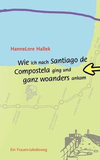 bokomslag Wie ich nach Santiago de Compostela ging und ganz woanders ankam