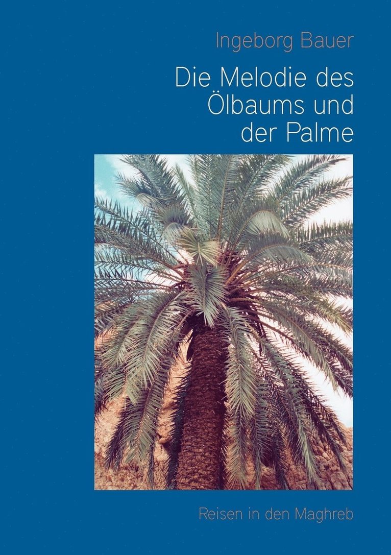 Ingeborg Bauer - Melodie des Ölbaums und der Palme, Häftad